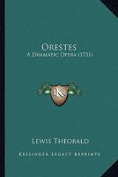 Orestes: A Dramatic Opera 1104303957 Book Cover