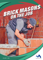 Brick Masons on the Job 1503835545 Book Cover