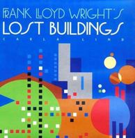 Frank Lloyd Wright's Lost Buildings (Wright at a Glance) 1566409993 Book Cover