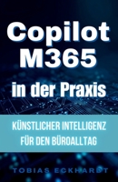 Copilot IA M365 Anwendungsfälle: Angewandte M365 KI (German Edition) B0F44G1B7K Book Cover