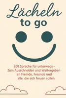 Lächeln to go – 200 Sprüche für unterwegs: Zum Ausschneiden, Weitergeben und Freude schenken – an Fremde, Freunde und alle, die sich freuen sollen B0FWJPQ1M1 Book Cover
