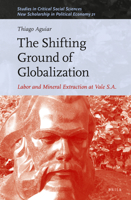 The Shifting Ground of Globalization: Labor and Mineral Extraction at Vale S.A. 9004531939 Book Cover