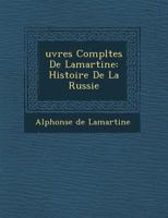 œuvres Complètes de Lamartine: Histoire de La Russie 1149160322 Book Cover