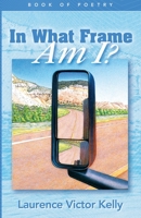 In What Frame Am I 0985442670 Book Cover