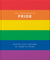 Little Book of Pride: Quotes that Inspired 50 Years of Pride 1911610465 Book Cover