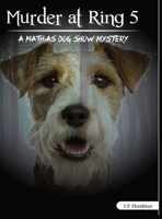 Murder at Ring 5: A Mathias Dog Show Mystery 163972995X Book Cover