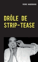 Drôle de Strip-Tease: Theatre 2322267082 Book Cover