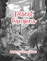 Desert Canyons Coloring Book For Adults Grayscale Images By TaylorStonelyArt: Volume I (Artful Designs for Healing) B0CTKNPJ1L Book Cover