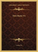 Dio's Rome V4 1162659904 Book Cover