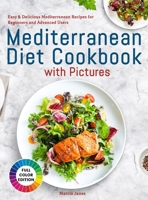 Mediterranean Diet Cookbook with Pictures: Easy & Delicious Mediterranean Recipes for Beginners and Advanced Users 1801217092 Book Cover