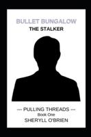 Bullet Bungalow: The Stalker 193935112X Book Cover