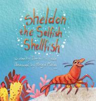 Sheldon the Selfish Shellfish 1948365782 Book Cover