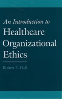 An Introduction to Healthcare Organizational Ethics 0195135601 Book Cover