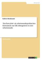 'Ein-Euro-Jobs' als arbeitsmarktpolitisches Instrument zur (Re-)Integration in den Arbeitsmarkt 3640794362 Book Cover