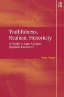 Truthfulness, Realism, Historicity: A Study in Late Antique Spiritual Literature 0754669548 Book Cover