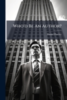 Who'd Be An Author?: With The Answer 1248363442 Book Cover