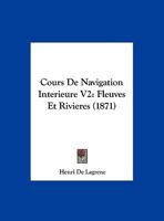 Cours De Navigation Interieure V2: Fleuves Et Rivieres (1871) 1160843627 Book Cover