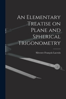 An Elementary Treatise on Plane and Spherical Trigonometry 101823795X Book Cover