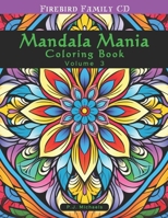 Mandala Mania Volume 3: A Zen Coloring Book full of Stress Relieving Mandalas B0CLH692YN Book Cover
