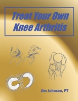 Treat Your Own Knee Arthritis B08KH3RCDN Book Cover