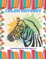 Color Odyssey - Coloring Book for Kids Ages 4-8: Easy and Fun Educational Coloring Pages of Animals for Little Kids, Boys, Girls, Preschool and Kindergarten B08F6TGQ6V Book Cover