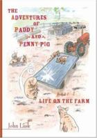 The Adventures of Paddy and Penny Pig: part 1 Life on the Farm 1412072751 Book Cover