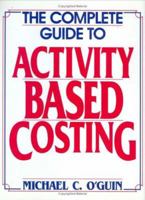 The Complete Guide to Activity-Based Costing 0138533180 Book Cover