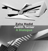 Zaha Hadid, Judith Turner: A Dialogue 3936681910 Book Cover