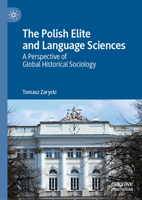 The Polish Elite and Language Sciences: A Perspective of Global Historical Sociology 3031073444 Book Cover