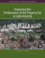 Improving the Performance of the Property Tax in Latin America 1558442405 Book Cover
