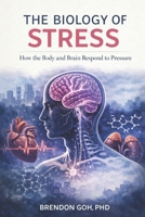 The Biology of Stress: How the Body and Brain Respond to Pressure B0GT98P7VG Book Cover