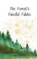 The Forest's Fanciful Fables 3690745179 Book Cover