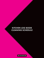 Kitchen Log Book Cleaning Schedule: Cleaning Log Book Kitchen Checklist 8.5" x 11" (21.59 x 27.94 cm) 120 Page Cleaning Records Notebook Perfect For Any Commercial Kitchen or Business 1696723221 Book Cover