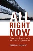 All Right Now: Finding Consensus on Ethical Questions 0836194187 Book Cover
