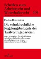 Die Schuldrechtliche Regelungsbefugnis Der Tarifvertragsparteien: Unter Besonderer Beruecksichtigung Schuldrechtlicher Verpflichtungen Des Arbeitgebers Zu Einem Unternehmerischen Verhalten 3631736185 Book Cover