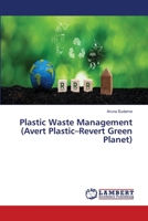 Plastic Waste Management (Avert Plastic-Revert Green Planet) 6207650336 Book Cover