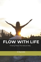 Flow With Life: Finding Peace The Natural Way B0GQVL2Z1K Book Cover