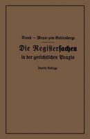 Die Registersachen in Der Gerichtlichen Praxis: Handelsregister Genossenschafts-, Vereins-, Guterrechts-, Muster-, Schiffs- Und Schiffsbauwerks-Register 3662274329 Book Cover