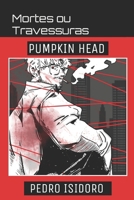Mortes Ou Travessuras: Pumpkin Head B0C12KRMPK Book Cover