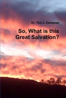 So, What is this Great Salvation? 0557275067 Book Cover