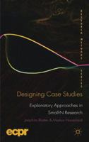 Designing Case Studies: Explanatory Approaches in Small-N Research 0230249698 Book Cover