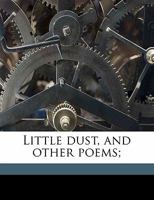 Little Dust, and Other Poems; 1171809867 Book Cover