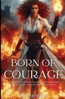 Born of Courage B0CR6TBN92 Book Cover