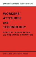 Workers' Attitudes and Technology (Cambridge Papers in Sociology) 0521074320 Book Cover