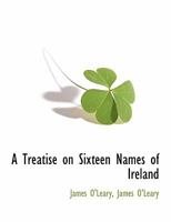 A Treatise on Sixteen Names of Ireland 1115480669 Book Cover