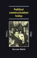 Political Communication Today (Politics Today) 0719047927 Book Cover