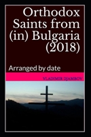 Orthodox Saints from (in) Bulgaria (2018): Arranged by date 1798627728 Book Cover