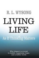 Living Life as if Thinking Matters 0918112141 Book Cover