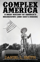 Complex America: A Brief History of America's Breakdown 163747041X Book Cover