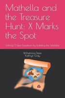 Mathella and the Treasure Hunt: X Marks the Spot: Solving 2-Step Equations by Isolating the Variable B087R5QN24 Book Cover